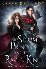 Title: The Storm Princess and the Raven King, Author: Jeffe Kennedy
