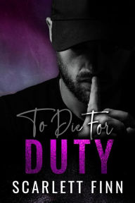 Title: To Die for Duty, Author: Scarlett Finn