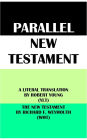 PARALLEL NEW TESTAMENT: A LITERAL TRANSLATION BY ROBERT YOUNG (YLT) & THE NEW TESTAMENT BY RICHARD F. WEYMOUTH (WMT)