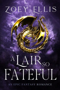 Title: A Lair So Fateful, Author: Zoey Ellis