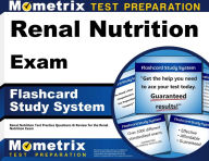 Title: Renal Nutrition Exam Flashcard Study System: Renal Nutrition Test Practice Questions & Review for the Renal Nutrition Exam, Author: Mometrix Test Preparation Team