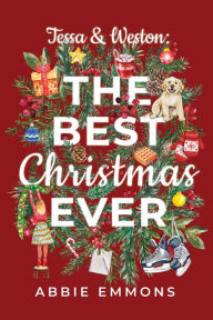 Title: Tessa and Weston: The Best Christmas Ever, Author: Abbie Emmons