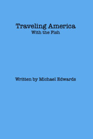 Title: Traveling America With The Fish, Author: Jeffrey Policoff