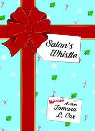 Title: Satan's Whistle, Author: Tamara L. Cox