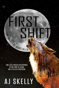 Title: First Shift, Author: AJ Skelly