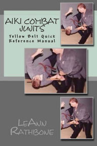 Title: The Yellow Belt Reference of Aiki Combat Jujits, Author: L. M. Rathbone