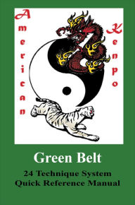 Title: American Kenpo 24 Technique System Green Belt Quick Reference, Author: L. M. Rathbone