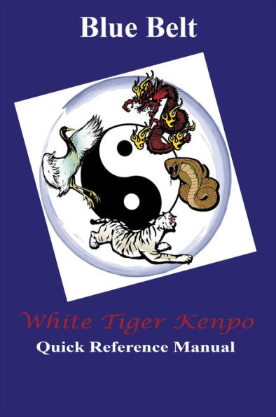 White Tiger Kenpo Blue Belt Quick Reference