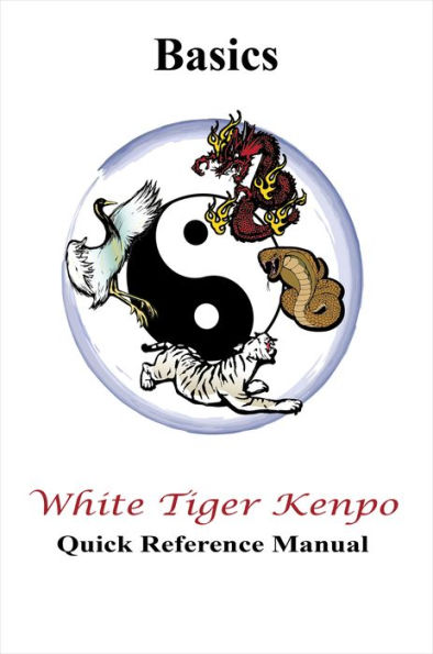White Tiger Kenpo Basics Quick Reference Manual