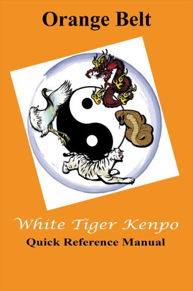 White Tiger Kenpo Orange Belt Quick Reference