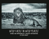 Title: Wild Faces in Wild Places, Author: Kevin Dooley