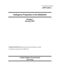Title: Army Techniques Publication ATP 2-01.3 Intelligence Preparation of the Battlefield Change 1 January 2021, Author: United States Government Us Army