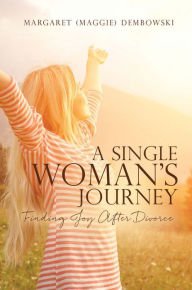 Title: A Single Woman's Journey, Author: Margaret (Maggie) Dembowski