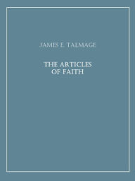 Title: The Articles of Faith, Author: James E. Talmage