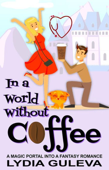 In a World Without Coffee: A Magic Portal into a Fantasy Romance Novel