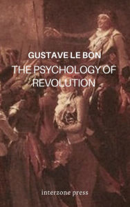 Title: The Psychology of Revolution, Author: Gustave Le Bon