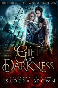 Title: Gift of Darkness, Author: Isadora Brown