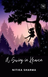 Title: A Swing in Heaven, Author: Nitika Sharma