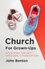 Title: Church for GrownUps, Author: John Benton