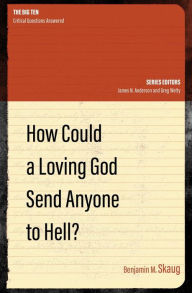 Title: How Could a Loving God Send anyone to Hell?, Author: Benjamin M. Skaug