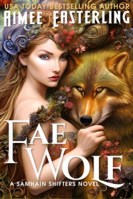 Title: Fae Wolf: Werewolf Romantic Urban Fantasy, Author: Aimee Easterling