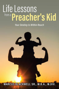 Title: Life Lessons from a Preacher's Kid, Author: Marcus Blackwell Sr.