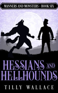 Title: Hessians and Hellhounds, Author: Tilly Wallace