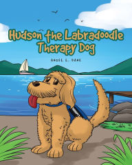 Title: Hudson the Labradoodle Therapy Dog, Author: Angel L. Dane