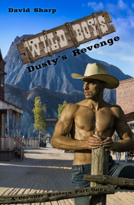 Dusty's Revenge: Wild Boys A Peculiar Western Part I