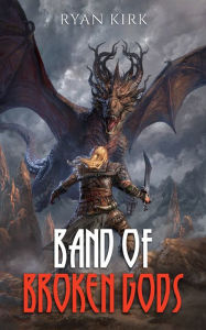 Title: Band of Broken Gods, Author: Ryan Kirk