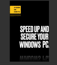 Title: Speed Up and Secure Your Windows 10 PC, Author: Fletcher