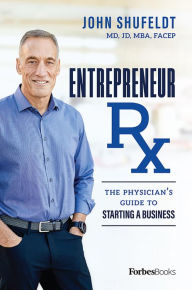 Title: Entrepreneur Rx, Author: John Shufeldt