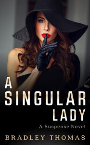 Title: A Singular Lady: A Most Singular Lady, Author: Bradley Thomas