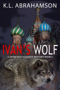 Title: Ivan's Wolf, Author: K. L. Abrahamson