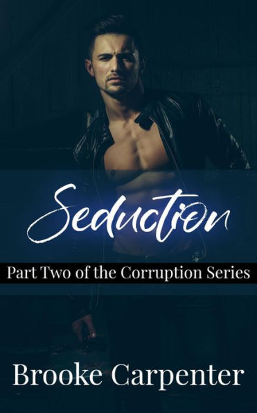 Seduction: Part Two of the Corruption Series