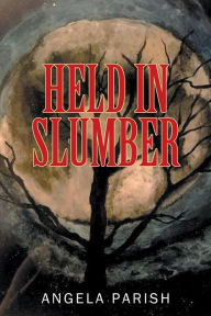 Title: Held In Slumber, Author: Angela Parish