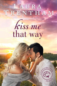 Title: Kiss Me That Way, Author: Laura Trentham