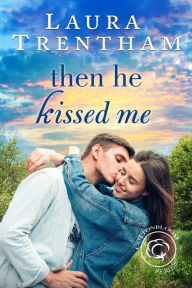 Title: Then He Kissed Me, Author: Laura Trentham