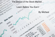 Title: The Basics of the Stock Market...Learn Before You Earn, Author: Micheal Moise