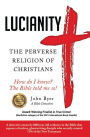 LUCIANITY: The Perverse Religion of Christians