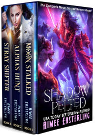 Title: Shadow Pelted: The Complete Moon-Crossed Wolves Trilogy, Author: Aimee Easterling