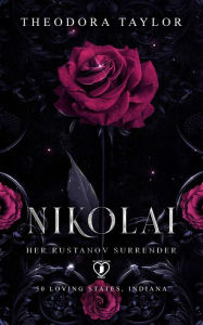 Title: NIKOLAI: Her Rustanov Surrender: 50 Loving States, Indiana, Author: Theodora Taylor