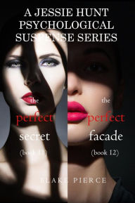 Title: Jessie Hunt Psychological Suspense Bundle: The Perfect Secret (#11) and The Perfect Facade (#12), Author: Blake Pierce