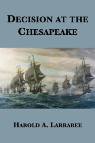 Title: Decision at the Chesapeake, Author: Harold Atkins Larrabee