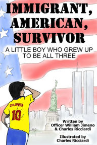 Title: Immigrant, American, Survivor, Author: William Jimeno