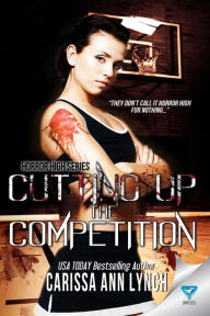 Title: Cutting Up The Competition, Author: Carissa Ann Lynch