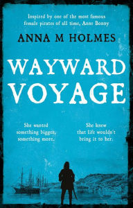 Title: Wayward Voyage, Author: Anna M Holmes