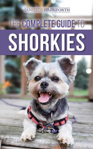 Title: The Complete Guide to Shorkies, Author: Candace Darnforth