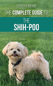 Title: The Complete Guide to the Shih-Poo, Author: Vanessa Richie