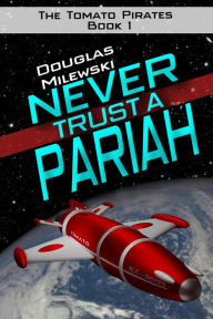 Title: Never Trust a Pariah, Author: Douglas Milewski